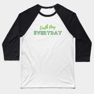Earth Day Everyday 2022 Baseball T-Shirt